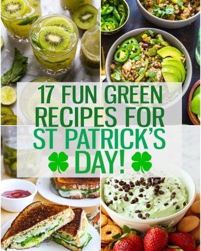 A collage of four different green-coloured meals with the text "17 Fun Green Recipes for St. Patrick's Day!" layered over top.