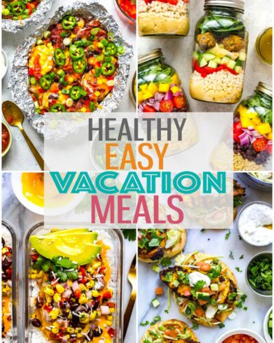 A collage of four different recipes with the text "Healthy Easy Vacation Meals" layered over top.